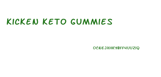 kicken keto gummies