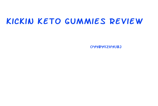 kickin keto gummies review