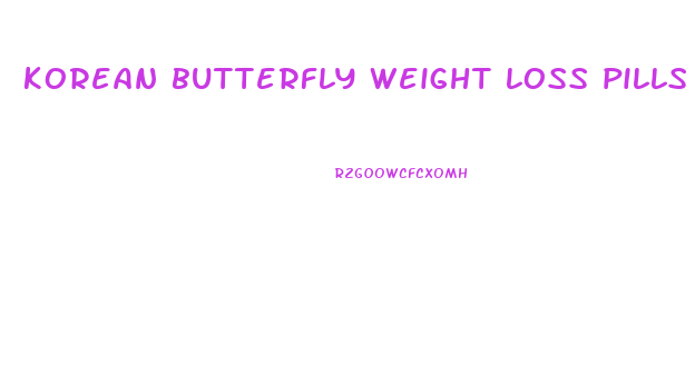 korean butterfly weight loss pills