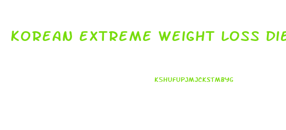 korean extreme weight loss diet