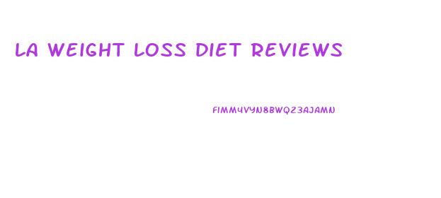 la weight loss diet reviews