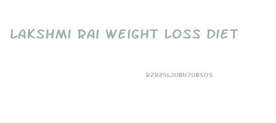 lakshmi rai weight loss diet