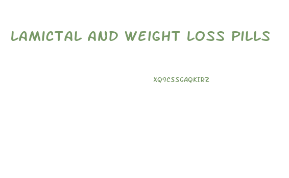 lamictal and weight loss pills