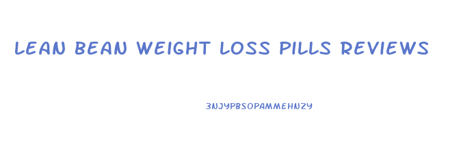 lean bean weight loss pills reviews