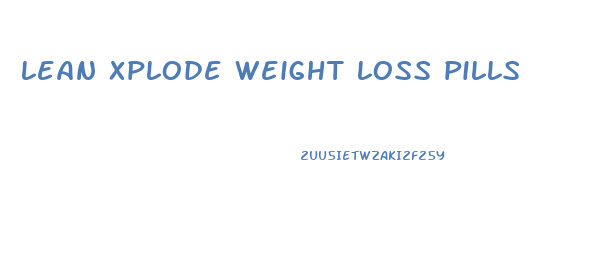 lean xplode weight loss pills