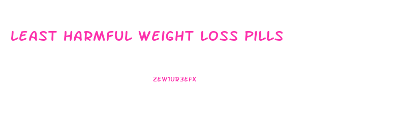 least harmful weight loss pills