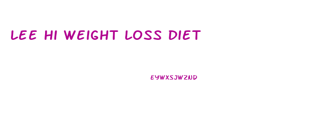 lee hi weight loss diet