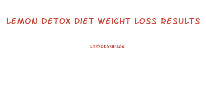 lemon detox diet weight loss results