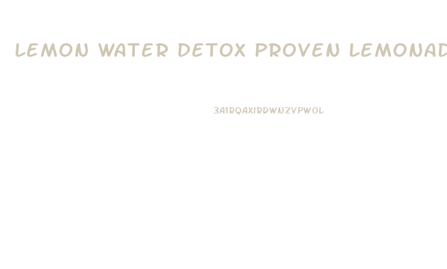 lemon water detox proven lemonade diet recipe for weight loss