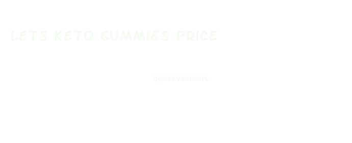 lets keto gummies price