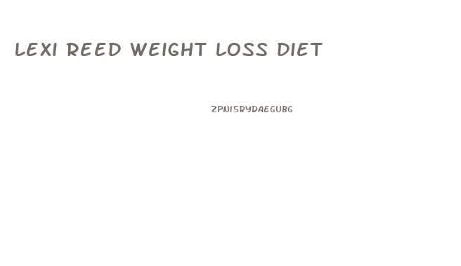 lexi reed weight loss diet