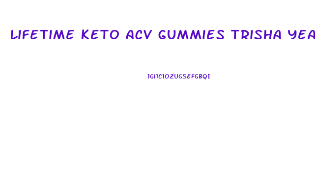 lifetime keto acv gummies trisha yearwood
