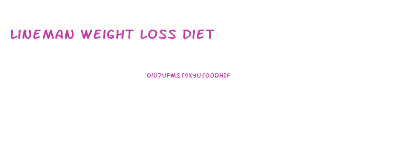 lineman weight loss diet