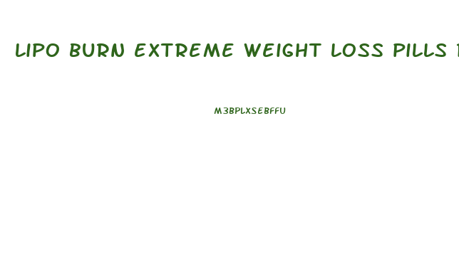 lipo burn extreme weight loss pills reviews