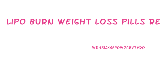 lipo burn weight loss pills reviews