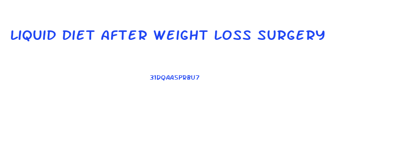 liquid diet after weight loss surgery