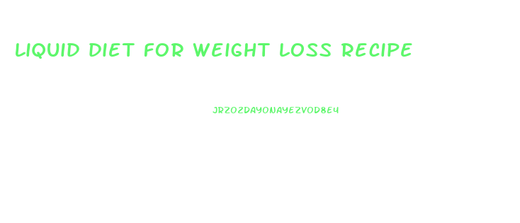 liquid diet for weight loss recipe