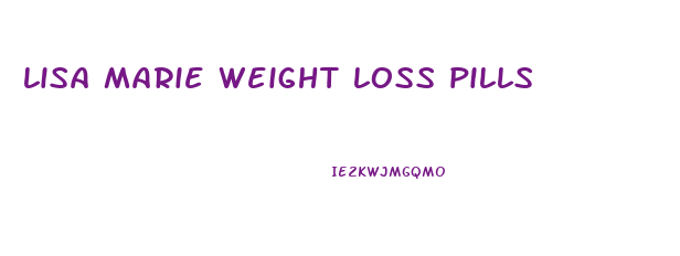 lisa marie weight loss pills