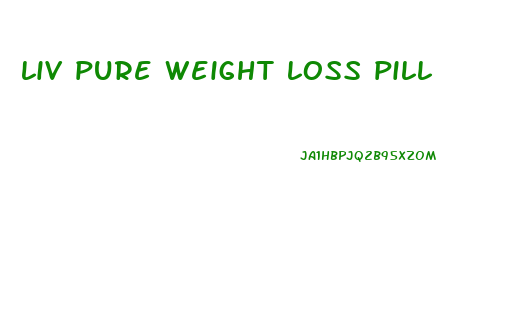 liv pure weight loss pill