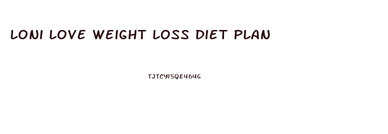 loni love weight loss diet plan