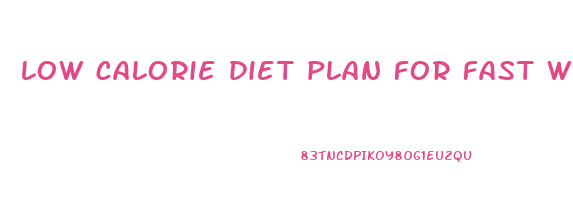 low calorie diet plan for fast weight loss