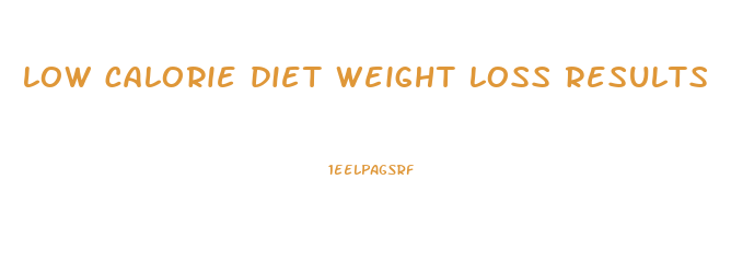 low calorie diet weight loss results