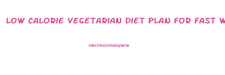 low calorie vegetarian diet plan for fast weight loss