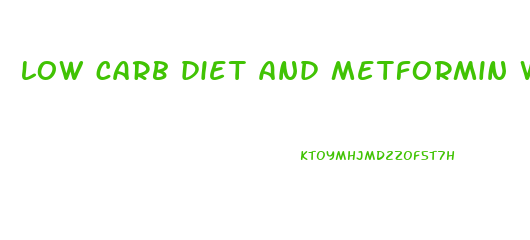 low carb diet and metformin weight loss