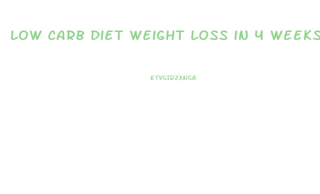 low carb diet weight loss in 4 weeks