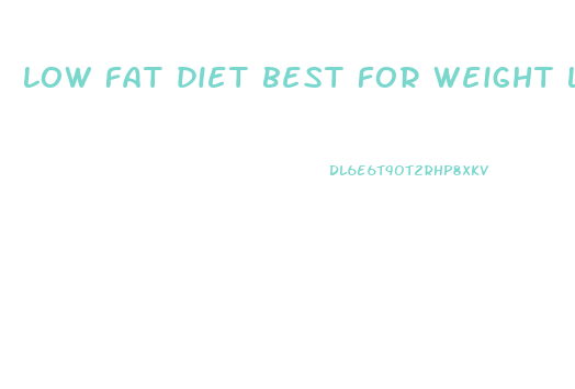 low fat diet best for weight loss