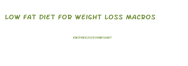 low fat diet for weight loss macros