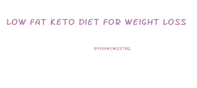 low fat keto diet for weight loss