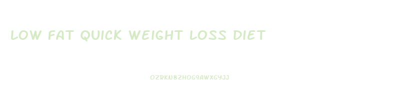 low fat quick weight loss diet