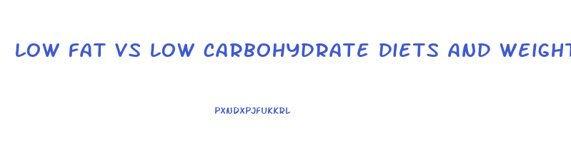 low fat vs low carbohydrate diets and weight loss