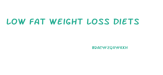 low fat weight loss diets