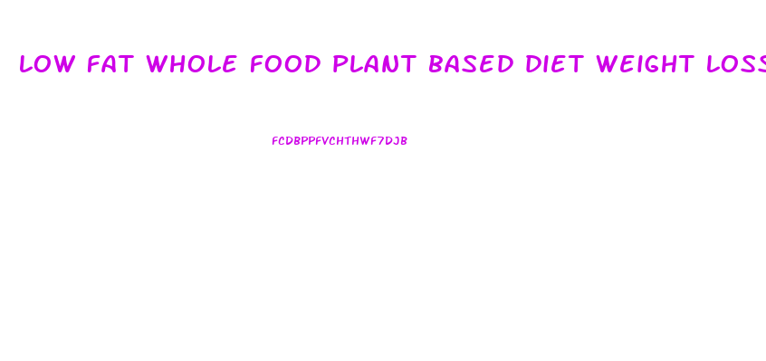 low fat whole food plant based diet weight loss