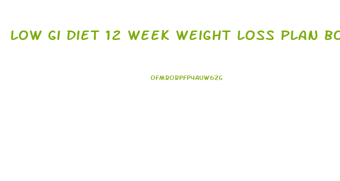 low gi diet 12 week weight loss plan book