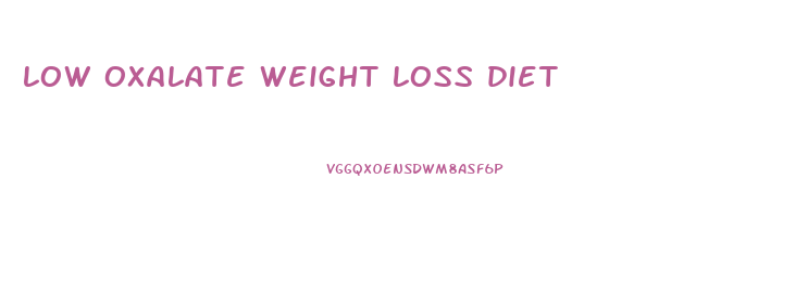 low oxalate weight loss diet