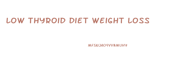 low thyroid diet weight loss