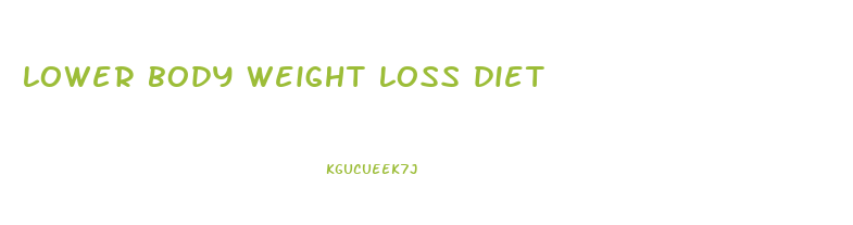 lower body weight loss diet