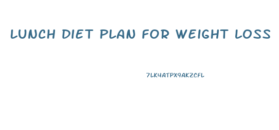 lunch diet plan for weight loss