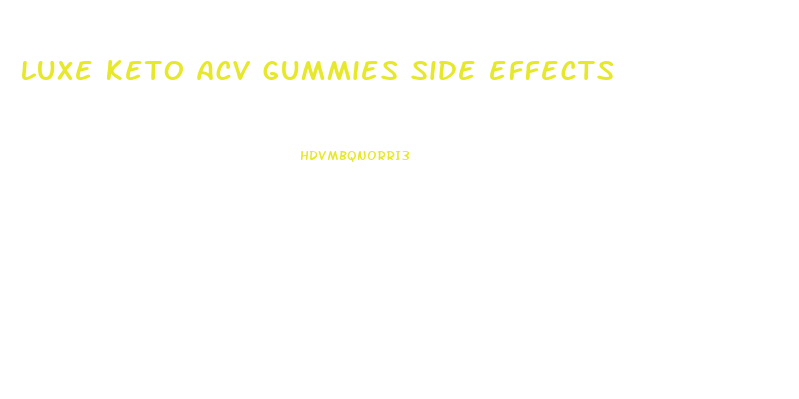 luxe keto acv gummies side effects