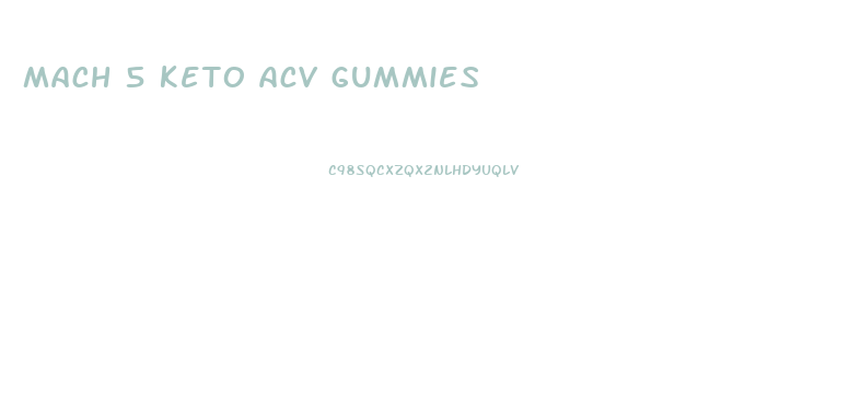 mach 5 keto acv gummies