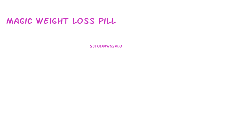 magic weight loss pill