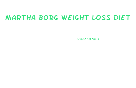 martha borg weight loss diet