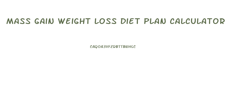 mass gain weight loss diet plan calculator