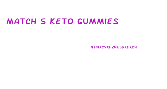 match 5 keto gummies