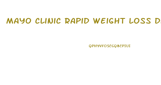 mayo clinic rapid weight loss diet