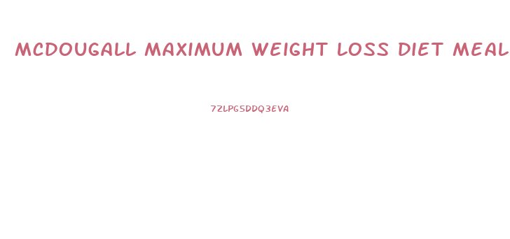 mcdougall maximum weight loss diet meal plan