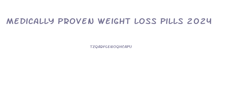 medically proven weight loss pills 2024